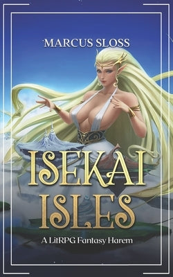 Isekai Isles: A LitRPG Fantasy Harem by Sloss, Marcus
