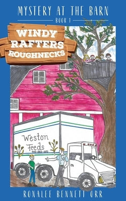 Windy Rafters Roughnecks: Mystery at the Barn by Orr, Ronalee Bennett