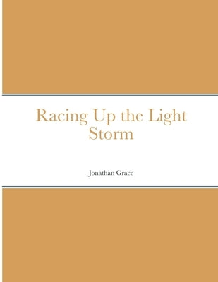 Racing Up the Light Storm by Grace, Jonathan