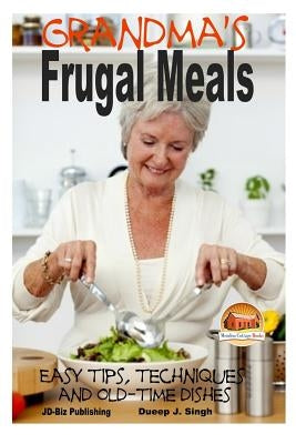 Grandma's Frugal Meals - Easy tips, techniques and old-time dishes for healthy eating by Davidson, John