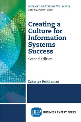 Creating a Culture for Information Systems Success, Second Edition by Belkhamza, Zakariya