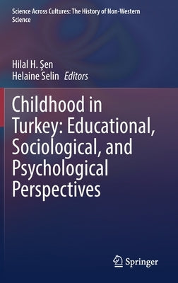 Childhood in Turkey: Educational, Sociological, and Psychological Perspectives by Şen, Hilal H.