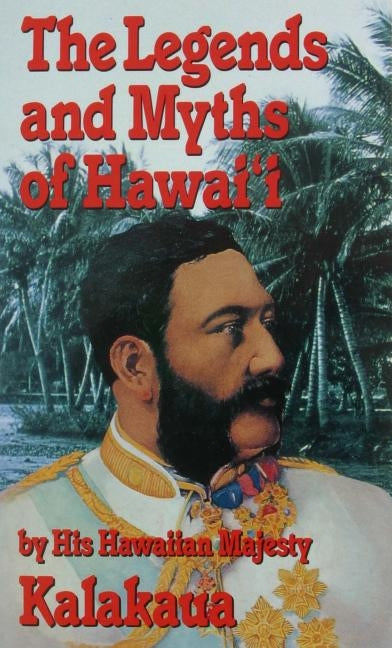 Legends & Myths of Hawaii by Grant, Glen