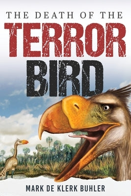 The Death Of The Terror Bird by Buhler, Mark