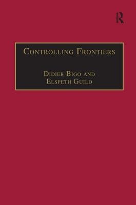 Controlling Frontiers: Free Movement Into and Within Europe by Guild, Elspeth