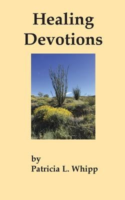 Healing Devotions by Whipp, Patricia L.