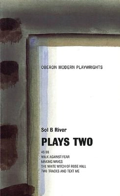 Sol B. River: Plays Two by River, Sol