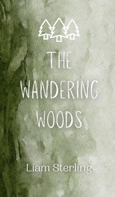 The Wandering Woods by Sterling, Liam
