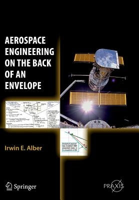 Aerospace Engineering on the Back of an Envelope by Alber, Irwin E.