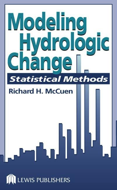 Modeling Hydrologic Change: Statistical Methods by McCuen, Richard H.