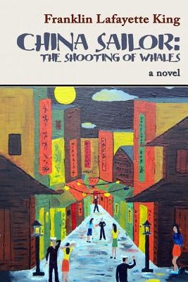 China Sailor: The Shooting of Whales by King, Franklin Lafayette