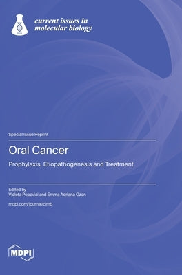 Oral Cancer: Prophylaxis, Etiopathogenesis and Treatment by Popovici, Violeta