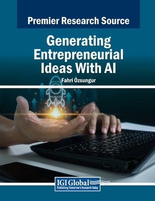 Generating Entrepreneurial Ideas With AI by ?zsungur, Fahri