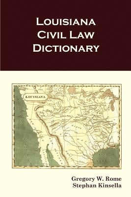 Louisiana Civil Law Dictionary by Kinsella, Stephan