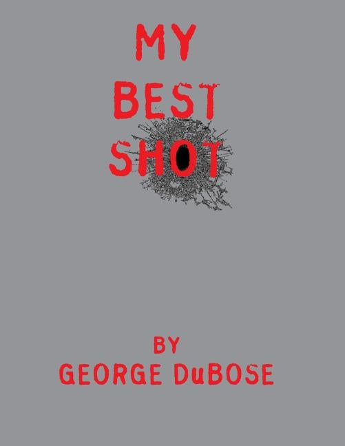 My Best Shot: An Overview of the Photography Career of George DuBose by Dubose, George S. W.