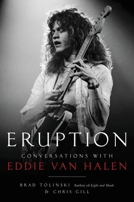Eruption: Conversations with Eddie Van Halen by Tolinski, Brad