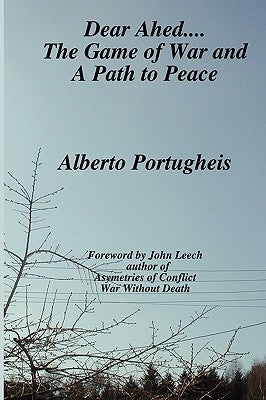 Dear Ahed.... The Game of War and A Path to Peace by Portugheis, Alberto