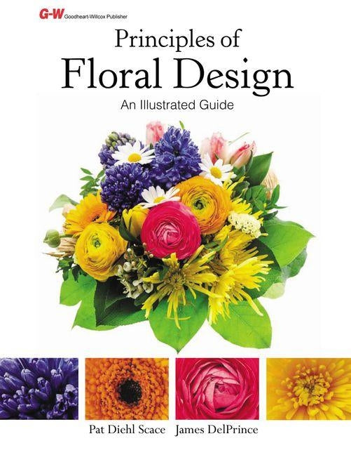 Principles of Floral Design: An Illustrated Guide by Diehl Scace, Pat