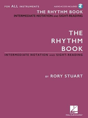 The Rhythm Book: Intermediate Notation and Sight-Reading for All Instruments [With Access Code] by Stuart, Rory