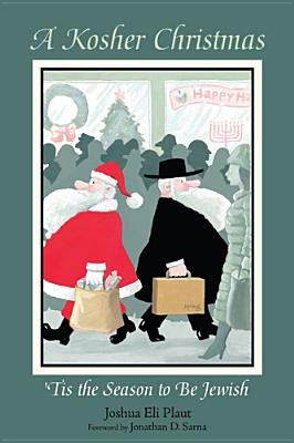 A Kosher Christmas: 'Tis the Season to Be Jewish by Plaut, Joshua Eli