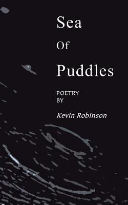 Sea of Puddles by Robinson, Kevin