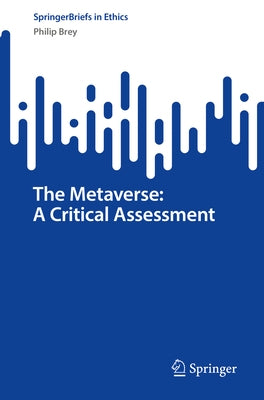 The Metaverse: A Critical Assessment by Brey, Philip