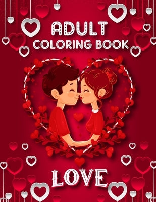 Love Adult Coloring Book: 50 filled images of Valentine's day coloring book for adults, Valentine's Day gift Flowers, Mandala, animal, stress re by Publication, Magical