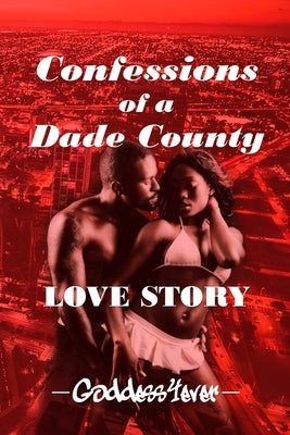 Confessions of a Dade County Love Story by Goddess4ever