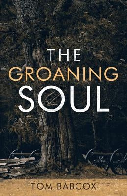 The Groaning Soul by Babcox, Tom