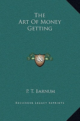 The Art of Money Getting by Barnum, P. T.
