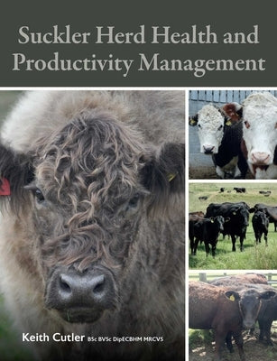 Suckler Herd Health and Productivity Management by Cutler, Keith