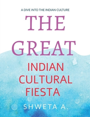 The Great Indian Cultural Fiesta by Shweta a