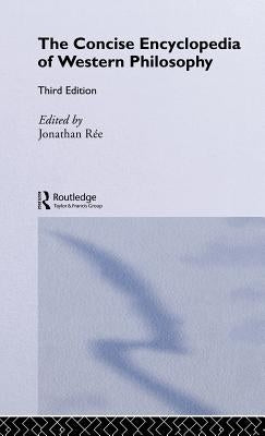 The Concise Encyclopedia of Western Philosophy by Rée, Jonathan