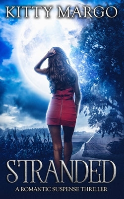 Stranded: A Romantic Suspense Thriller by Margo, Kitty