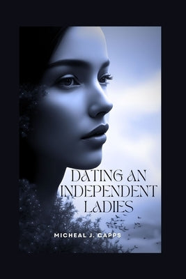 Dating an Independent Ladies by J. Capps, Michael