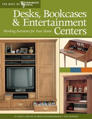 Desks, Bookcases & Entertainment Centers: Working Furniture for Your Home by Lee, Paul