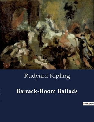 Barrack-Room Ballads by Kipling, Rudyard