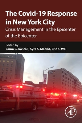 The Covid-19 Response in New York City: Crisis Management in the Epicenter of the Epicenter by Madad, Syra S.