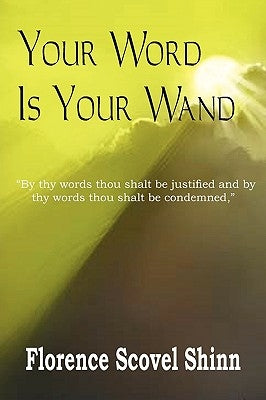 Your Word Is Your Wand by Shinn, Florence Scovel