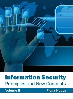 Information Security: Principles and New Concepts (Volume II) by Hobbs, Fiona