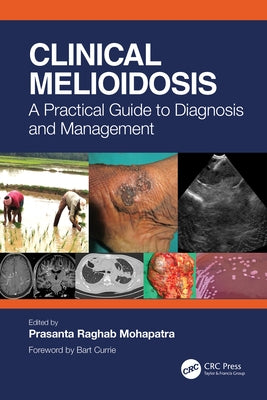 Clinical Melioidosis: A Practical Guide to Diagnosis and Management by Raghab Mohapatra, Prasanta