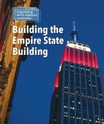 Building the Empire State Building by Sullivan, Laura L.