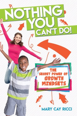 Nothing You Can't Do!: The Secret Power of Growth Mindsets by Ricci, Mary Cay