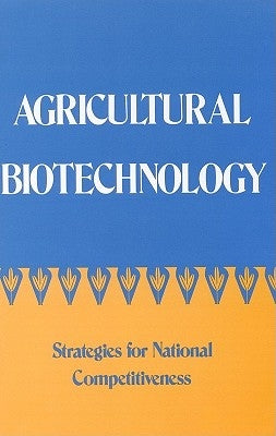 Agricultural Biotechnology: Strategies for National Competitiveness by National Research Council