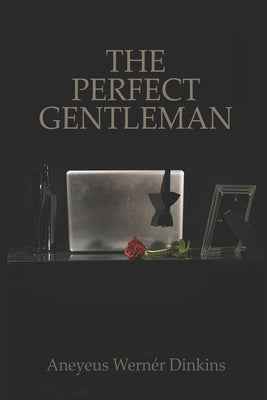 The Perfect Gentleman by Dinkins, Aneyeus Wernér