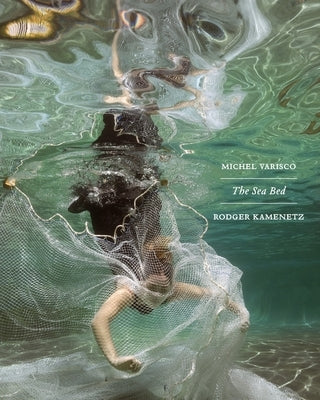The Sea Bed: a collaboration between Michel Varisco and Rodger Kamenetz by Varisco, Michel