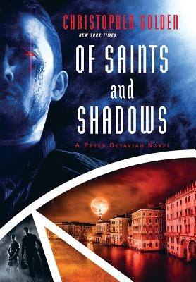 Of Saints and Shadows by Golden, Christopher