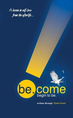 be.come: begin to be. by Gower, Tryna