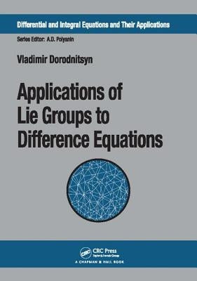 Applications of Lie Groups to Difference Equations by Dorodnitsyn, Vladimir