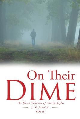 On Their Dime: The Manic Behavior of Charlie Taylor by Gmack, J.